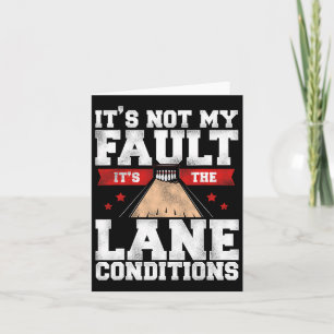 Funny Bowling It's Not My Fault It's The Lane Cond Card