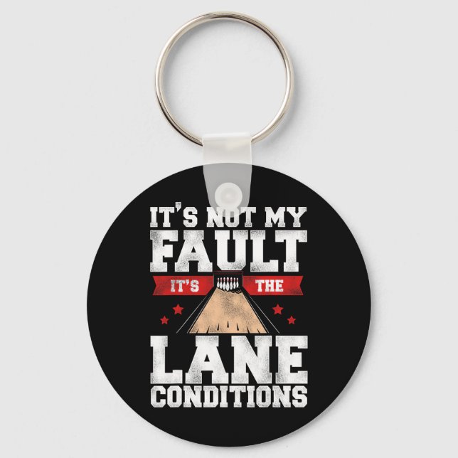 Funny Bowling It's Not My Fault It's The Lane Cond Key Ring (Front)