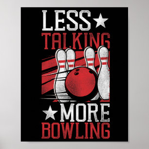 Funny Bowling Less Talking More Bowling Poster
