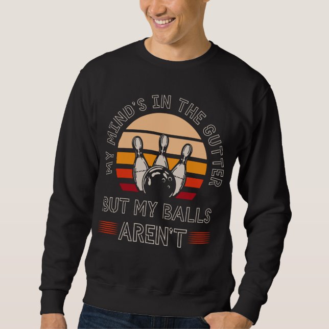 Funny Bowling Lover Witty Bowler Humour Sweatshirt (Front)