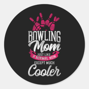 Funny Bowling Mum Bowling Mum Just Like A Normal M Classic Round Sticker