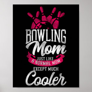 Funny Bowling Mum Bowling Mum Just Like A Normal M Poster