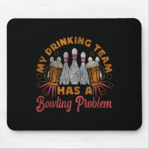 Funny Bowling My Drinking Team Has A Bowling Probl Mouse Mat