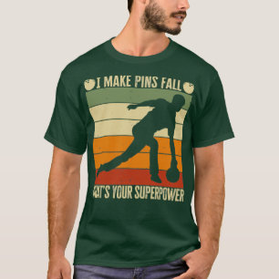 Funny bowling quote 10 pin bowling player Gift for T-Shirt