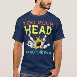 Funny Bowling s Team Men Women Said No One Ever Gi T-Shirt