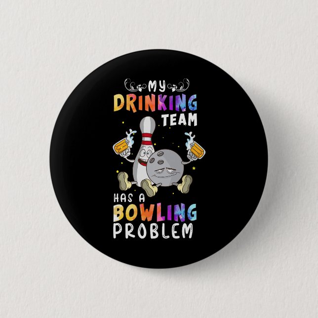 Funny Bowling Saying My Drinking Team Has A Bowlin 6 Cm Round Badge (Front)