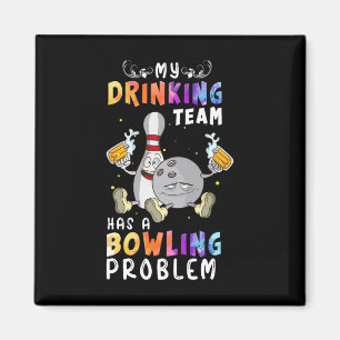 Funny Bowling Saying My Drinking Team Has A Bowlin Magnet
