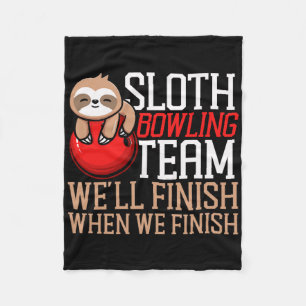 Funny Bowling Sloth Sloth Bowling Team We'll Finis Fleece Blanket