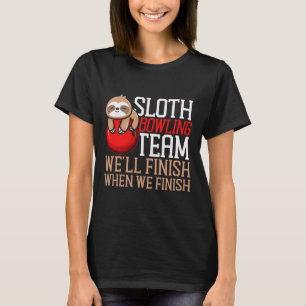Funny Bowling Sloth Sloth Bowling Team We'll Finis T-Shirt