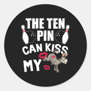 Funny Bowling The Ten Pin Can Kiss My Bowler Bowl  Classic Round Sticker
