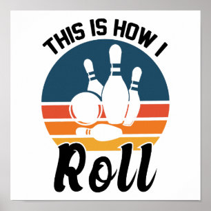 Funny Bowling This Is How I Roll Graphic Poster