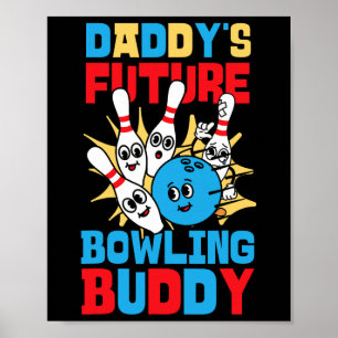 Funny Bowling Toddler Daddy's Future Bowling Buddy Poster