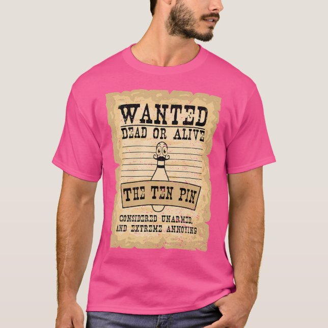 Funny Bowling Wanted Dead Or Alive The Ten Pin Bow T-Shirt (Front)