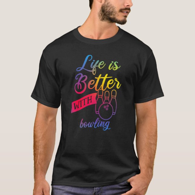 Funny bowling Women - Life is Better with bowling  T-Shirt (Front)