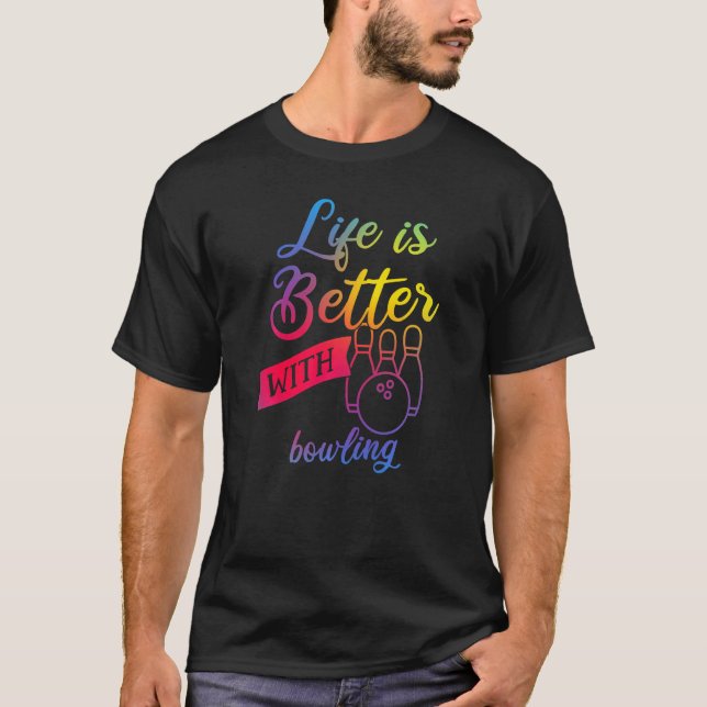 Funny bowling Women - Life is Better with bowling  T-Shirt (Front)