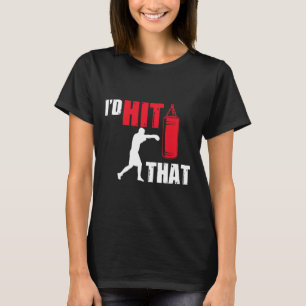 Funny Boxer Gifts I'd Hit That Boxing T-Shirt
