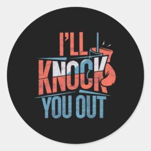 Funny Boxer Knock You Out Boxing Gloves I Will Kno Classic Round Sticker