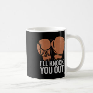 Funny Boxer Knock You Out Boxing Gloves I Will Kno Coffee Mug