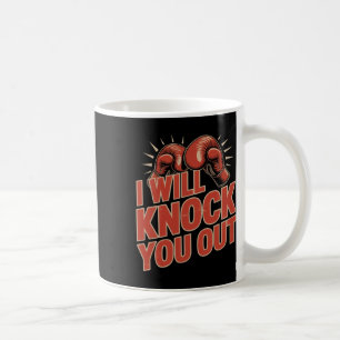 Funny Boxer Knock You Out Boxing Gloves I Will Kno Coffee Mug