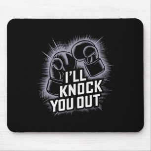 Funny Boxer Knock You Out Boxing Gloves I Will Kno Mouse Mat