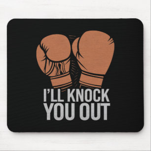 Funny Boxer Knock You Out Boxing Gloves I Will Kno Mouse Mat