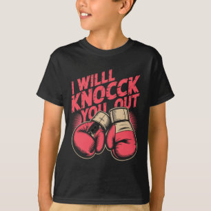 Funny Boxer Knock You Out Boxing Gloves I Will Kno T-Shirt