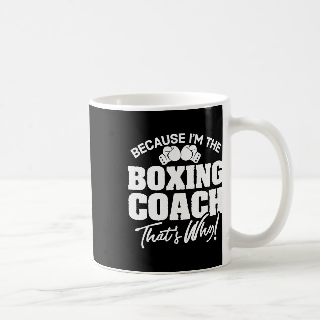 Funny Boxing Coach Gift - That's Why!  Coffee Mug (Right)
