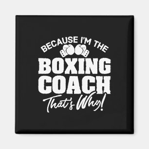 Funny Boxing Coach Gift - That's Why! Magnet