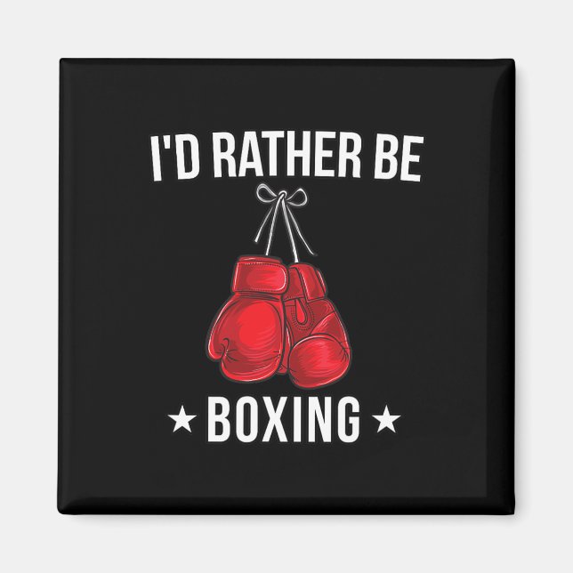Funny Boxing T Shirt - I'd Rather Be Boxing Gift  Magnet (Front)