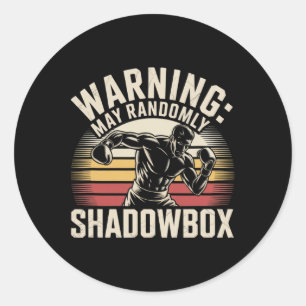 Funny Boxing Warning I Shadowbox Daily Shadowboxin Classic Round Sticker