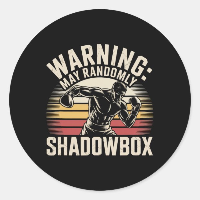 Funny Boxing Warning I Shadowbox Daily Shadowboxin Classic Round Sticker (Front)