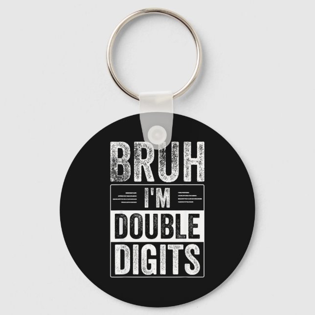 Funny Boy 10th Birthday Bruh I'm Double Digits 10  Key Ring (Front)