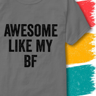 Funny Boyfriend Couples Quote Awesome Like My BF T-Shirt