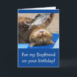 Funny Boyfriend Fishing Birthday Card<br><div class="desc">Give your man a card he'll remember with this funny cat and fish. Great for the man who just has to take that one more cast. Thanks for looking and hope you enjoy. Photo ©Christine Greenspan</div>