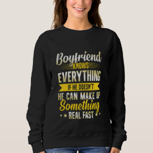Funny Boyfriend Knows Everything Girlfriend Relati Sweatshirt