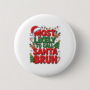 Funny Boys Christmas Most Likely To Call Santa Bru 6 Cm Round Badge