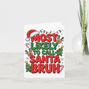 Funny Boys Christmas Most Likely To Call Santa Bru Card