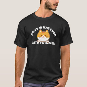Funny Boys Whatever Cats Forever T Shirt