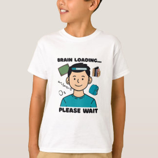 Funny Brain Loading... Please Wait T-Shirt