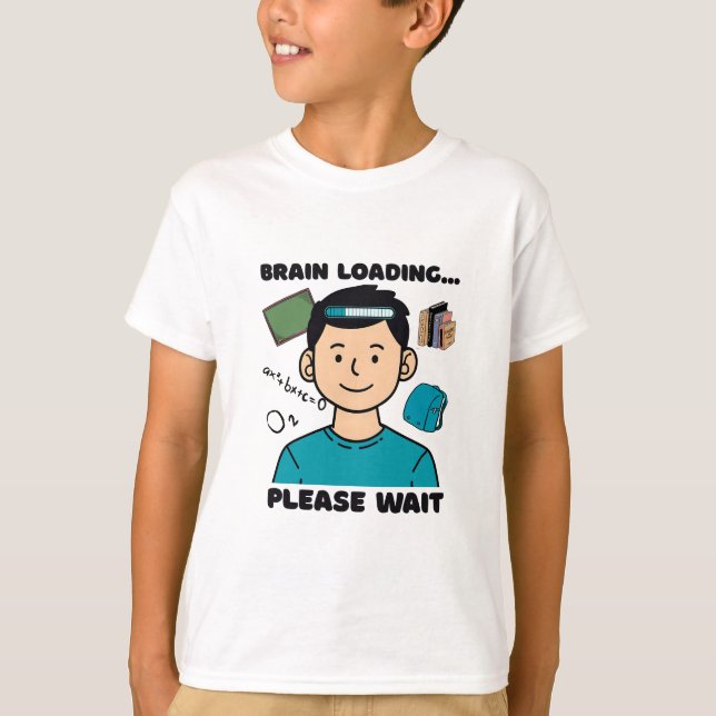 Funny Brain Loading... Please Wait T-Shirt (Front)
