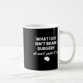 Funny Brain Surgeon Neurosurgeon Birthday Gift Men Coffee Mug