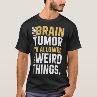 Funny Brain Tumor Awareness Aneurysm I Had A Brain T-Shirt
