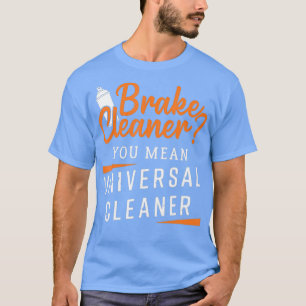 Funny Brake Cleaner Design For Automotive T-Shirt
