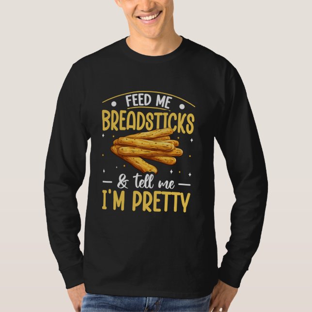 Funny Breadstick Snack Lover Quote T-Shirt (Front)