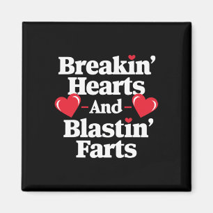 Funny Breaking Hearts And Blasting Farts Mens Vale Magnet