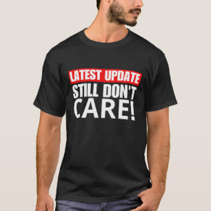 Funny Breaking News I don't Care Sarcastic Humour T-Shirt