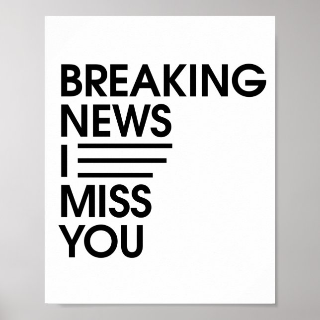 funny breaking news I miss you Poster (Front)