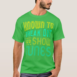 FUNNY BREAKOUT SHOWTUNES Theatre Lovers Broadway T-Shirt