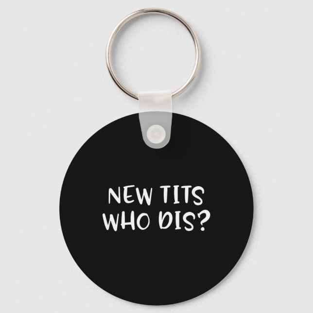 Funny Breast Implant Gift - New Who Dis  Key Ring (Front)