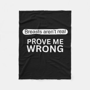 Funny, Breasts Aren't Real Prove Me Wrong Fleece Blanket
